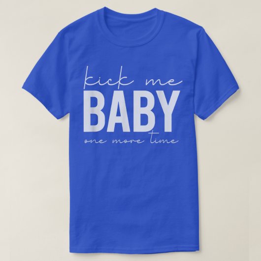 Kick Me Baby noch einmal ein lustiges Schwangere B T-Shirt (Design vorne)