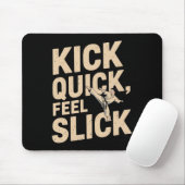Kick Quick Feel Slick - Karate Fighter Zitat Mousepad (Mit Mouse)