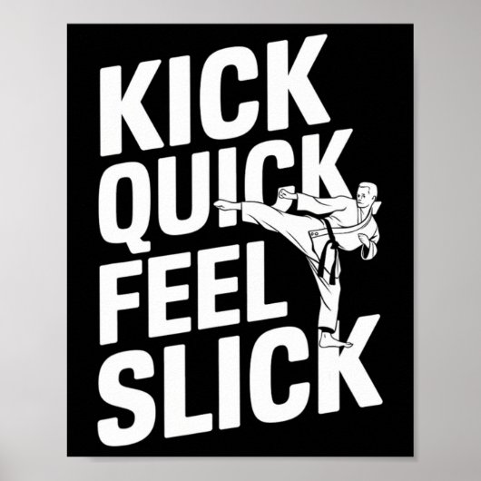Kick Quick Feel Slick - Karate Poster (Vorne)