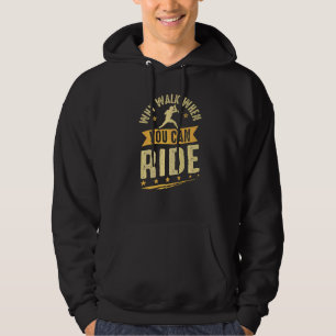 Kick Scooter Warum laufen, wenn du mit Scootering Hoodie