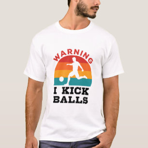 Kickball-Warnung - ich Kick Balls T-Shirt