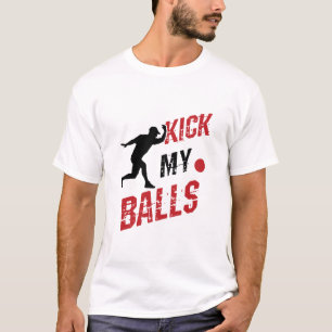 Kickball-Werfer Lustig Tritt Meine Bälle T-Shirt