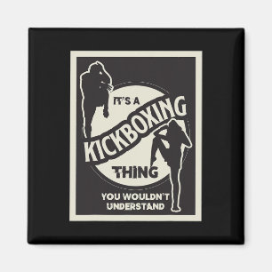 Kickboxen Ding, das du nicht verstehen würdest Mar Magnet