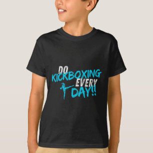 Kickboxen jeden Tag T-Shirt