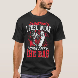 Kickboxen Vintag Manchmal fühle ich mich schwachDa T-Shirt