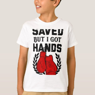 Kickboxer Boxer gerettet, aber ich habe Hände T-Shirt