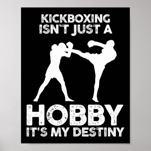 Kickboxing Isnt Just A Hobby It's My Destiny Poster (Vorne)