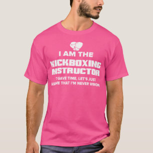 Kickboxinstruktor, ich bin nie falsch T-Shirt