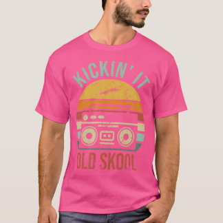 Kickin It Old Skool Legendary 90S Decade Hip Hop T-Shirt