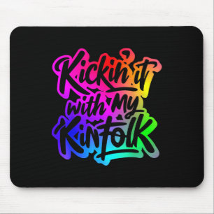 Kickin It With My Kinfolk Lustige Familienzusammen Mousepad