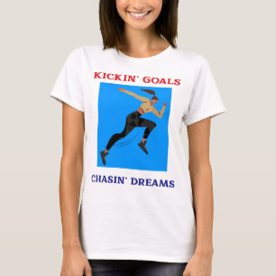 Kickin, Ziele. Chasin, Träume T-Shirt