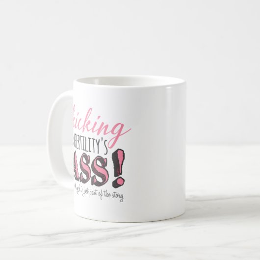 Kicking infertility's kaffeetasse (Vorderseite Links)