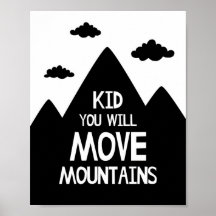Kid you will Move Mountain Kinderzimmer Poster