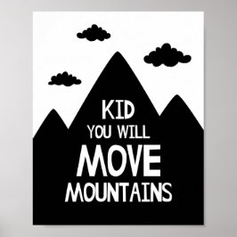 Kid you will Move Mountain Kinderzimmer Poster