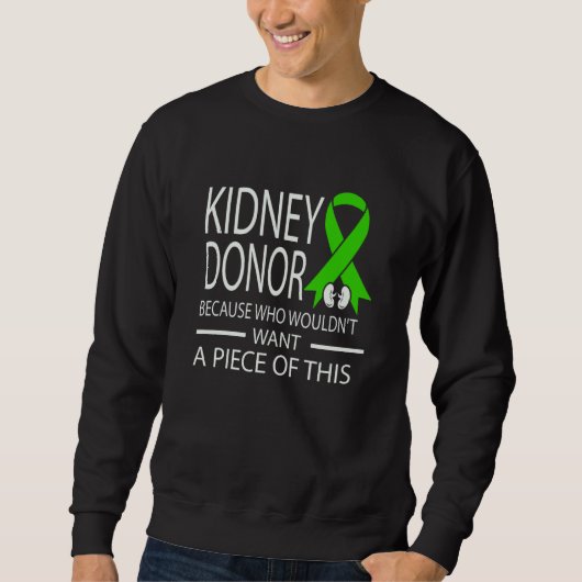 Kidney Disease Awareness I Am A Kidney Donor Sweatshirt (Vorderseite)