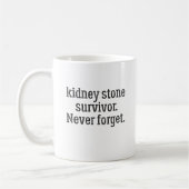 Kidney Stone Survivor Vergessen Sie nie Kaffeetasse (Links)