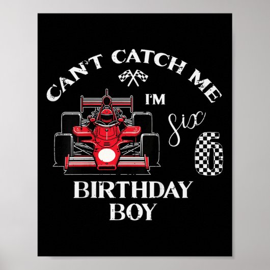Kids 6th Birthday Race Car Bday Boy Cant Catch Me  Poster (Vorne)