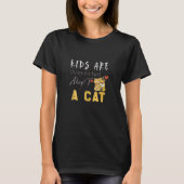 Kids Are Overrated Adopt A Cat Cat T-Shirt (Vorderseite)