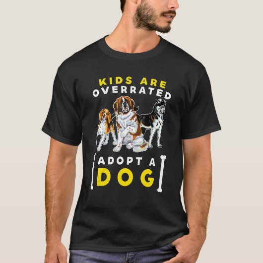 Kids are overrated adopt a Dog DINK 1 T-Shirt (Vorderseite)
