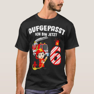 Kids Aufgeex Ich bin jetzt 6 Jahre Feuerwehr Ge T-Shirt