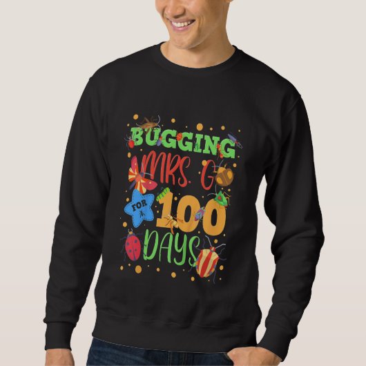Kids Bugging Mrs G For 100 Days Of School First Sweatshirt (Vorderseite)
