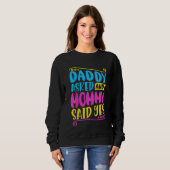Kids Daddy asked and mommy said yes Sweatshirt (Vorne ganz)