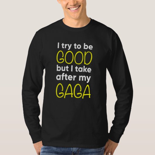 Kids Gaga Funny Ich versuche gut zu sein, aber ich T-Shirt (Vorderseite)