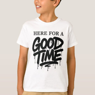 Kids „Hier für eine gute Zeit“ T-Shirt