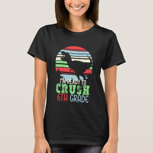 Kids I m Ready To Crush 6th Grade  First Day of Sc T-Shirt (Vorderseite)