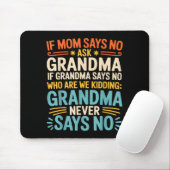 Kids If Mom Says No Ask Grandma Funny Beloved Gran Mousepad (Mit Mouse)