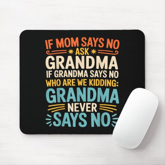 Kids If Mom Says No Ask Grandma Funny Beloved Gran Mousepad (Mit Mouse)