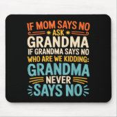 Kids If Mom Says No Ask Grandma Funny Beloved Gran Mousepad (Vorne)