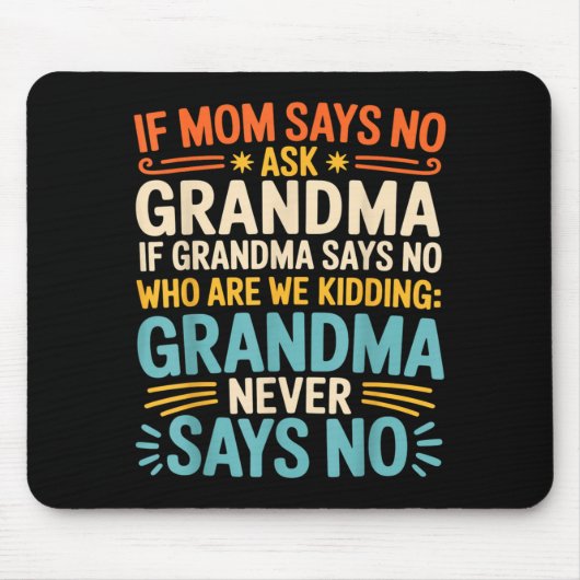 Kids If Mom Says No Ask Grandma Funny Beloved Gran Mousepad (Vorne)