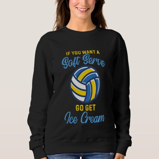 Kids If you want a soft serve go get ice cream vol Sweatshirt (Vorderseite)