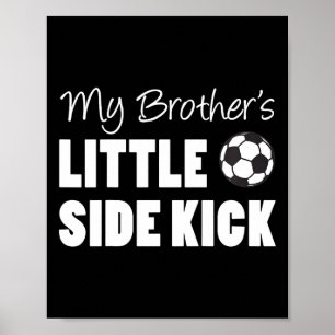 Kids Mein Bruder Little Side Kick Fußball jünger Poster