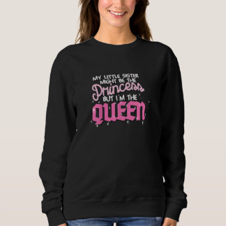 Kids My Little Sister Might Be The Princess But I' Sweatshirt