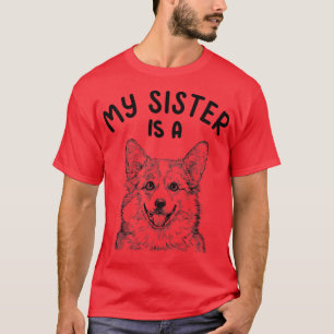 Kids My Sister ist eine Corgi Funny Pembroke Welsh T-Shirt