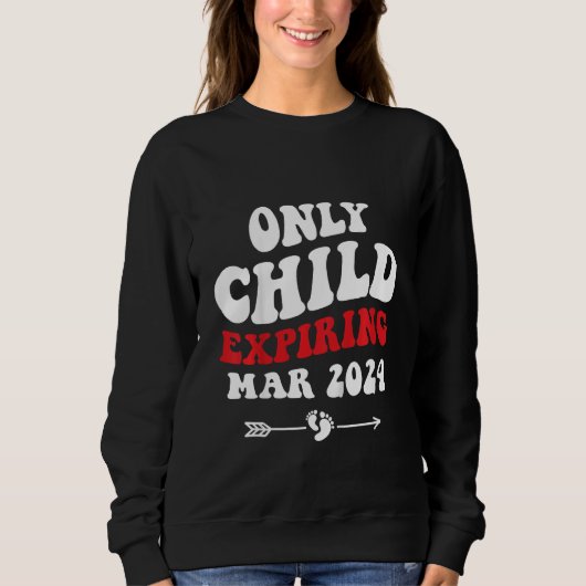 Kids Only Child Expiring March 2024 Baby Announcem Sweatshirt (Vorderseite)