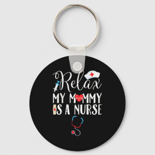 Kids Relax My Mommy ist eine Krankenschwester-Mama Schlüsselanhänger