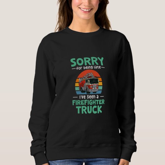 Kids Sorry for being late I've seen a firefighter  Sweatshirt (Vorderseite)