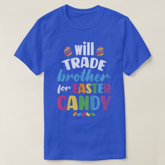 Kids Will Trade Brother for Easter Candy Funny  T-Shirt (Design vorne)