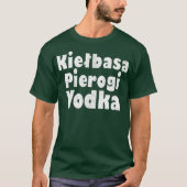Kielbasa Pierogi Vodka Funny Polish Graphics T-Shirt (Vorderseite)