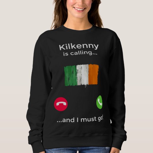Kilkenny Is Calling And I Must Go Ireland Sweatshirt (Vorderseite)