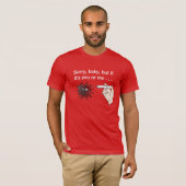 Kill Covid: Tut mir leid, Baby, aber wenn es Sie o T-Shirt (Vorne ganz)