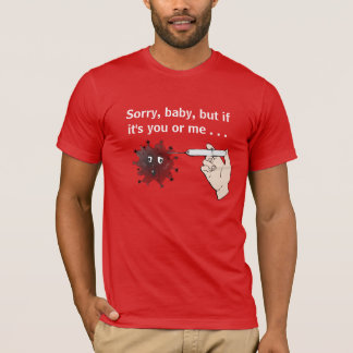 Kill Covid: Tut mir leid, Baby, aber wenn es Sie o T-Shirt
