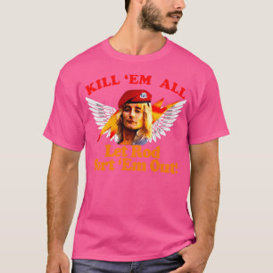 Kill-Em-All-Lass-Rod-Sort-Em-Out T-Shirt