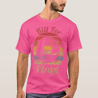 Kill For Vinyl Retro Record Vintage Music  T-Shirt