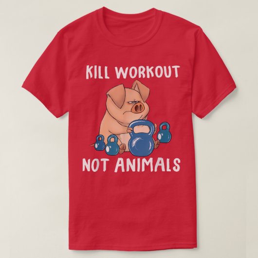 Kill workouts not animals Vegan Pig Funny Apparel T-Shirt (Design vorne)