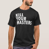 Kill Your Masters T-Shirt, Killer Mike Shirt, Geor T-Shirt (Vorderseite)
