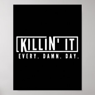 Killin it Jeden Tag Motivierend Aspiration Zitat Poster